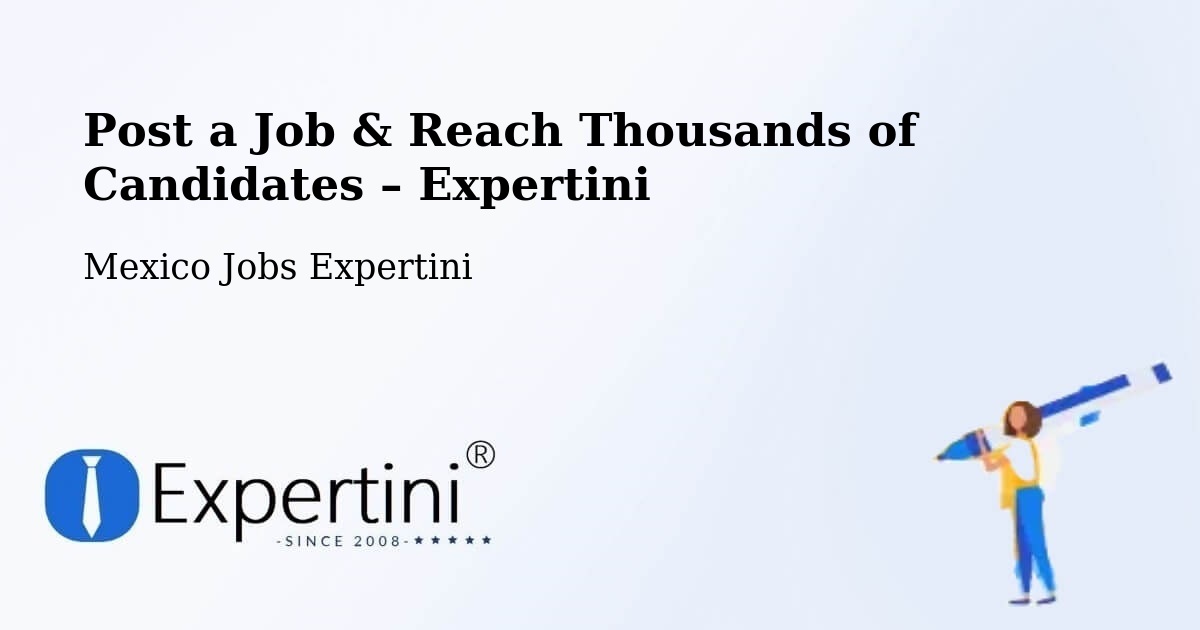 Post a Job in Cuauhtémoc – Hire the Right Talent - Cuauhtémoc, Mexico Jobs Expertini