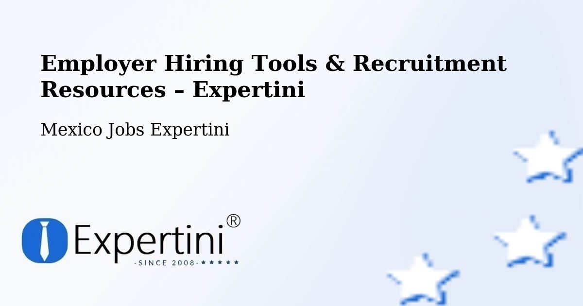 Employer Hiring Tools & Recruitment Resources – Cuauhtémoc - Cuauhtémoc, Mexico Jobs Expertini