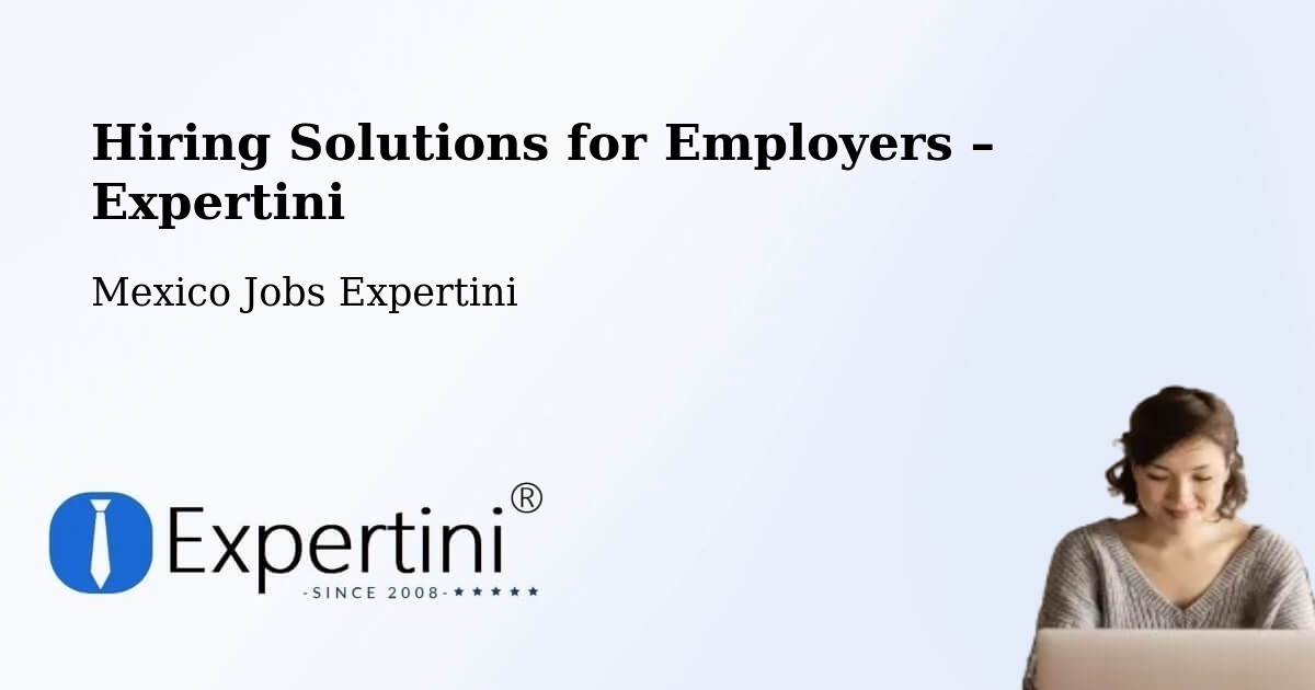 Hiring Solutions for Employers in Cuauhtémoc - Cuauhtémoc, Mexico Jobs Expertini
