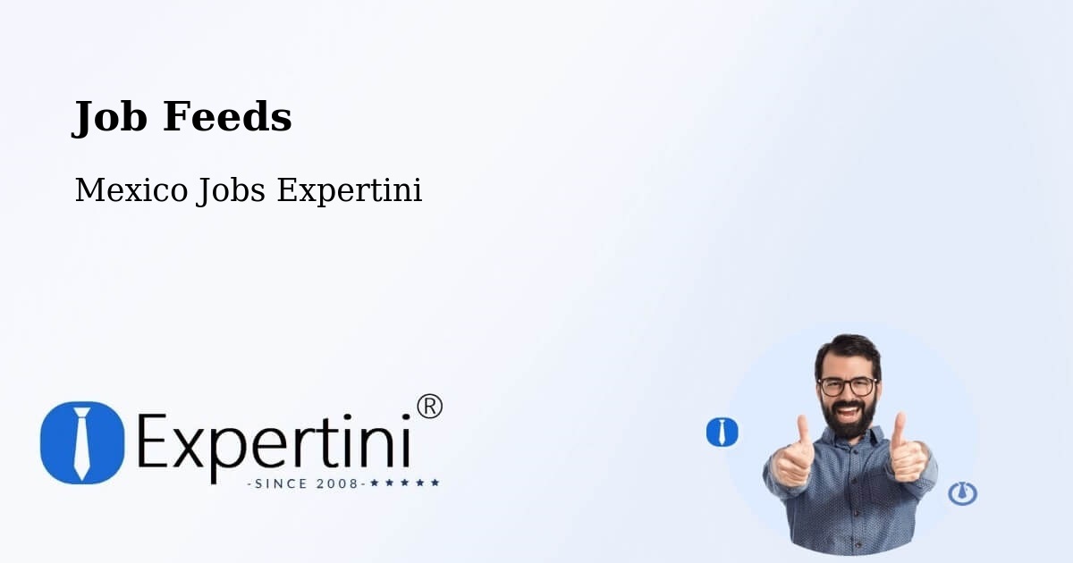 Job Listings Feed – Cuauhtémoc - Mexico Jobs Expertini