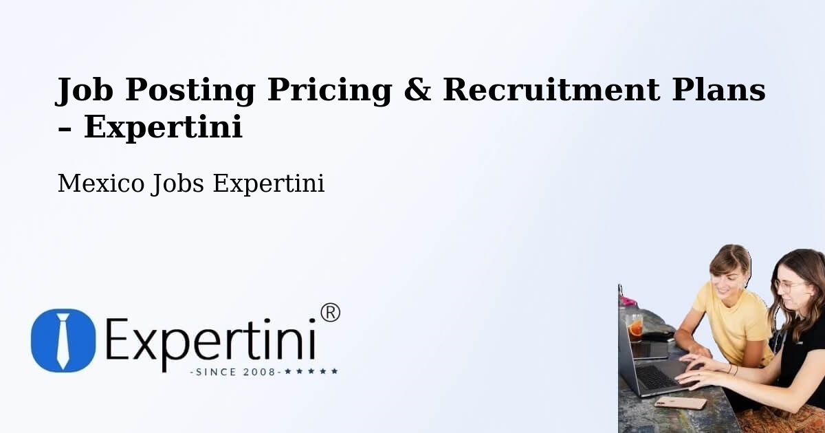 Job Posting Pricing & Recruitment Plans – Cuauhtémoc - Cuauhtémoc, Mexico Jobs Expertini
